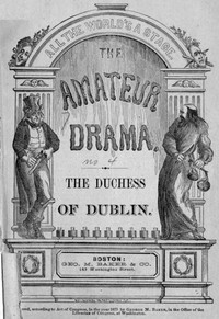 The Duchess of Dublin: A Farce by George M. (George Melville) Baker