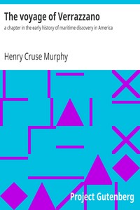 The voyage of Verrazzano : $b a chapter in the early history of maritime discovery in America by Henry Cruse Murphy
