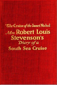 The Cruise of the "Janet Nichol" Among the South Sea Islands: A Diary by Fanny Van de Grift Stevenson