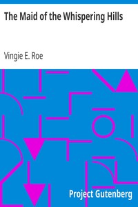 The Maid of the Whispering Hills by Vingie E. (Vingie Eve) Roe