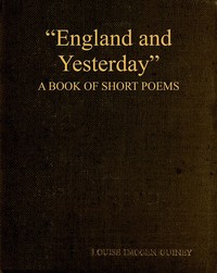 "England and Yesterday": A Book of Short Poems by Louise Imogen Guiney