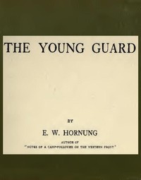 The Young Guard by E. W. (Ernest William) Hornung