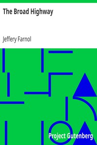 The Broad Highway by Jeffery Farnol