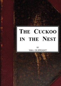 The Cuckoo in the Nest, v. 1/2 by Mrs. (Margaret) Oliphant