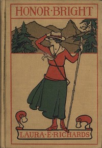 Honor Bright: A Story for Girls by Laura Elizabeth Howe Richards