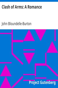 Clash of Arms: A Romance by John Bloundelle-Burton