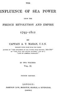 The Influence of Sea Power upon the French Revolution and Empire 1793-1812, vol 2 by A. T. (Alfred Thayer) Mahan