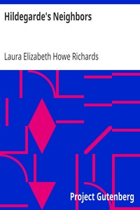 Hildegarde's Neighbors by Laura Elizabeth Howe Richards