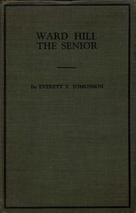 Ward Hill, the Senior by Everett T. (Everett Titsworth) Tomlinson