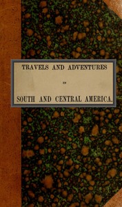 Travels and adventures in South and Central America. First series
Life in the Llanos of Venezuela by Ramón Páez