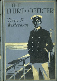 The Third Officer: A Present-day Pirate Story by Percy F. (Percy Francis) Westerman