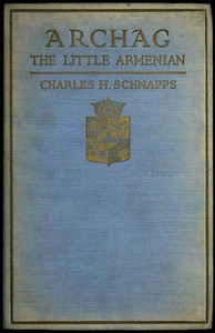Archag, the Little Armenian by Charles H. Schnapps