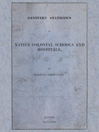 Sanitary Statistics of Native Colonial Schools and Hospitals by Florence Nightingale