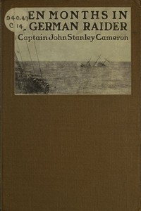 Ten Months in a German Raider: A prisoner of war aboard the Wolf by John Stanley Cameron