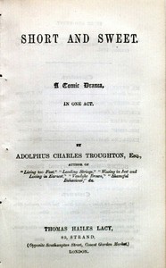 Short and Sweet: A Comic Drama, in One Act by Adolphus Charles Troughton