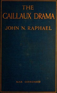 The Caillaux Drama by John N. (John Nathan) Raphael