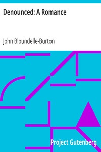 Denounced: A Romance by John Bloundelle-Burton