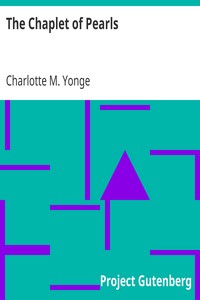 The Chaplet of Pearls by Charlotte M. (Charlotte Mary) Yonge