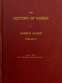 The History of Korea (vol. 2 of 2) by Homer B. (Homer Bezaleel) Hulbert