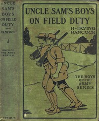 Uncle Sam's Boys on Field Duty; or, Winning Corporal's Chevrons by H. Irving (Harrie Irving) Hancock