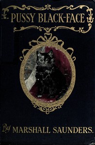 Pussy Black-Face; Or, The Story of a Kitten and Her Friends by Marshall Saunders