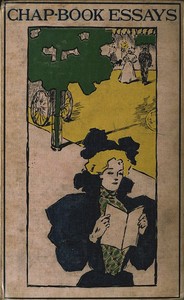 Essays from the Chap-Book
Being a Miscellany of Curious and interesting Tales, Histories, &c; newly composed by Many Celebrated Writers and very delightful to read. by Various