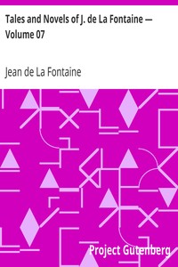 Tales and Novels of J. de La Fontaine — Volume 07 by Jean de La Fontaine