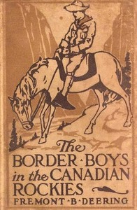 The Border Boys in the Canadian Rockies by John Henry Goldfrap