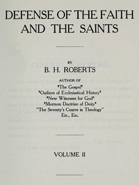 Defense of the Faith and the Saints (Volume 2 of 2) by B. H. (Brigham Henry) Roberts