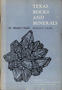 Texas Rocks and Minerals: An Amateur's Guide by Roselle M. Girard