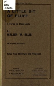 A Little Bit of Fluff: A Farce in Three Acts by Walter Ellis