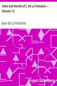 Tales and Novels of J. de La Fontaine — Volume 12 by Jean de La Fontaine