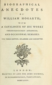 Biographical Anecdotes of William Hogarth, With a Catalogue of His Works by John Nichols