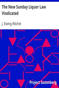 The New Sunday Liquor Law Vindicated by J. Ewing (James Ewing) Ritchie