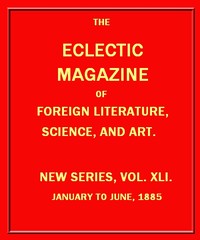 Eclectic Magazine of Foreign Literature, Science, and Art, January 1885 by Various
