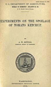 Experiments on the Spoilage of Tomato Ketchup by A. W. (Arvill Wayne) Bitting