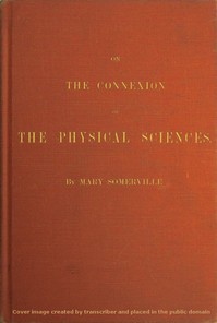 On the Connexion of the Physical Sciences by Mary Somerville