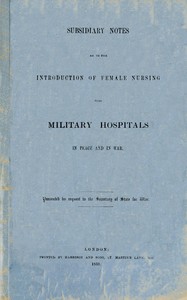 Subsidiary Notes as to the Introduction of Female Nursing into Military Hospitals in Peace and War by Florence Nightingale