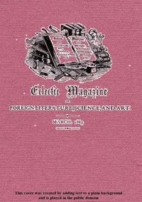 Eclectic Magazine of Foreign Literature, Science, and Art, March 1885 by Various