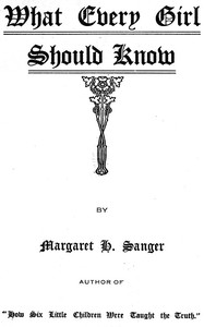 What Every Girl Should Know by Margaret Sanger