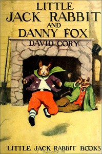 Little Jack Rabbit and Danny Fox by David Cory