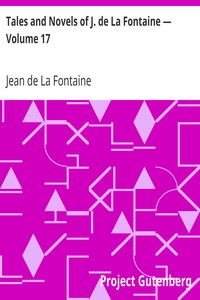 Tales and Novels of J. de La Fontaine — Volume 17 by Jean de La Fontaine