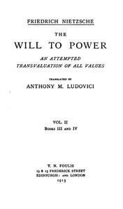 The Will to Power: An Attempted Transvaluation of All Values. Book III and IV by Friedrich Wilhelm Nietzsche
