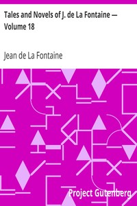 Tales and Novels of J. de La Fontaine — Volume 18 by Jean de La Fontaine