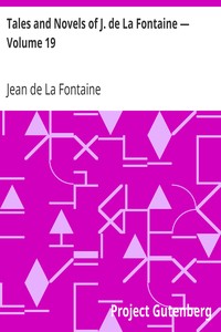 Tales and Novels of J. de La Fontaine — Volume 19 by Jean de La Fontaine