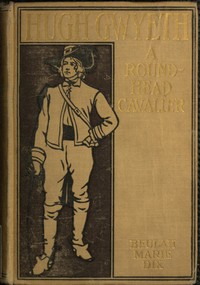 Hugh Gwyeth: A Roundhead Cavalier by Beulah Marie Dix