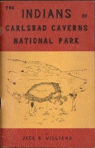The Indians of Carlsbad Caverns National Park by Jack R. Williams