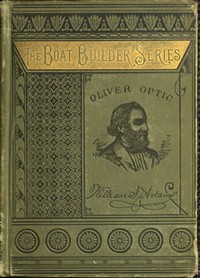 Stem to Stern; or, building the boat by Oliver Optic