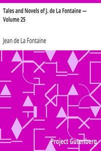 Tales and Novels of J. de La Fontaine — Volume 25 by Jean de La Fontaine