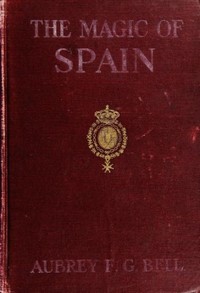 The Magic of Spain by Aubrey F. G. (Aubrey Fitz Gerald) Bell